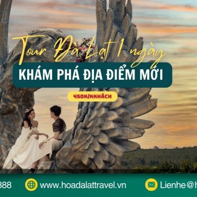 Tour khám phá địa điểm mới Đà Lạt