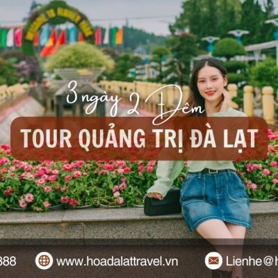 Tour Quảng Trị Đà Lạt 3 ngày 2 đêm