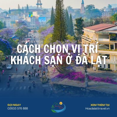 Cách chọn vị trí khách sạn ở Đà Lạt